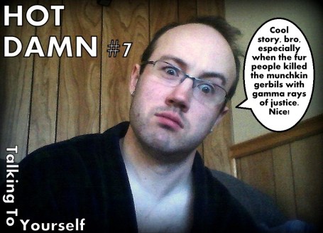 You do it, too.  Don't lie to me.  I heard you.  And, no, I wasn't listening in.  Okay, maybe I was.