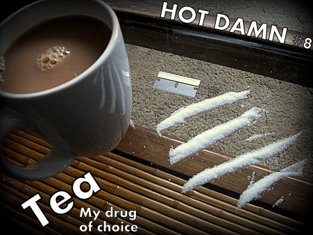 Tea should be black. Always black. If you drink green, the hippies win.